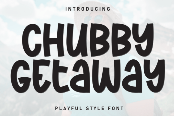 Chubby Getaway: A Friendly Display Font for Editors