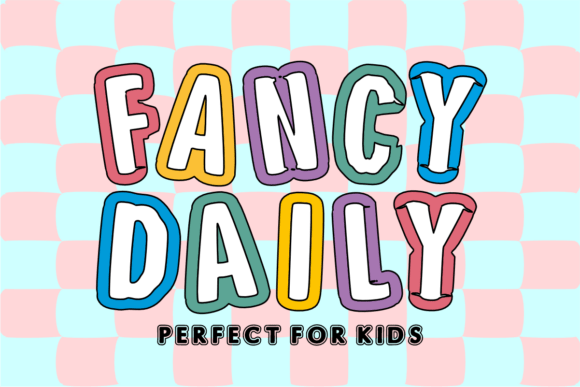 Fancy Daily: A Playful Display Font for Kid-Focused Brands